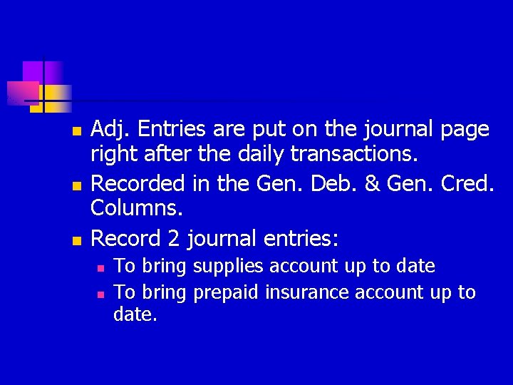 n n n Adj. Entries are put on the journal page right after the