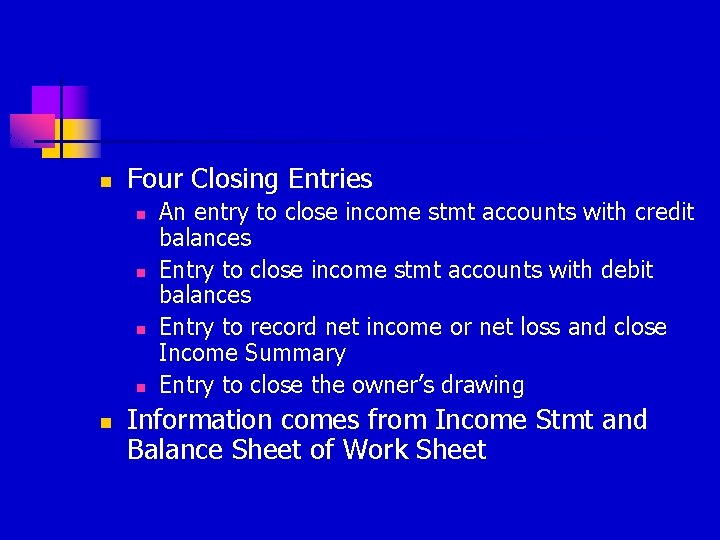 n Four Closing Entries n n n An entry to close income stmt accounts
