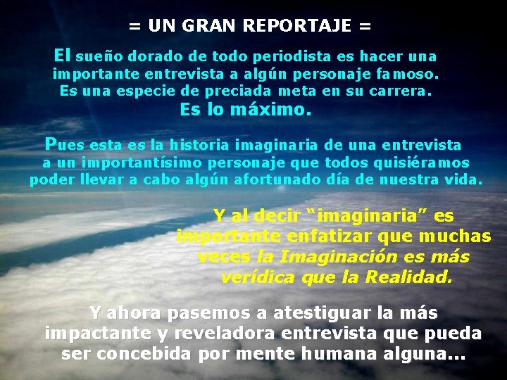 = UN GRAN REPORTAJE = El sueño dorado de todo periodista es hacer una