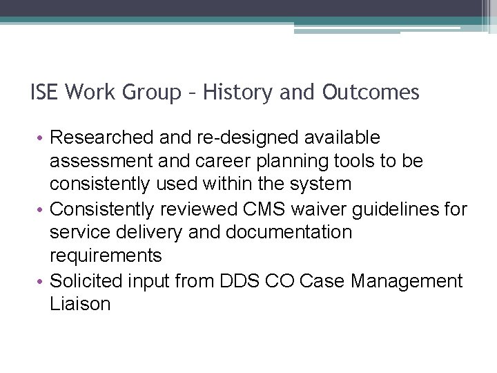 ISE Work Group – History and Outcomes • Researched and re-designed available assessment and