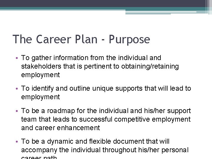 The Career Plan - Purpose • To gather information from the individual and stakeholders