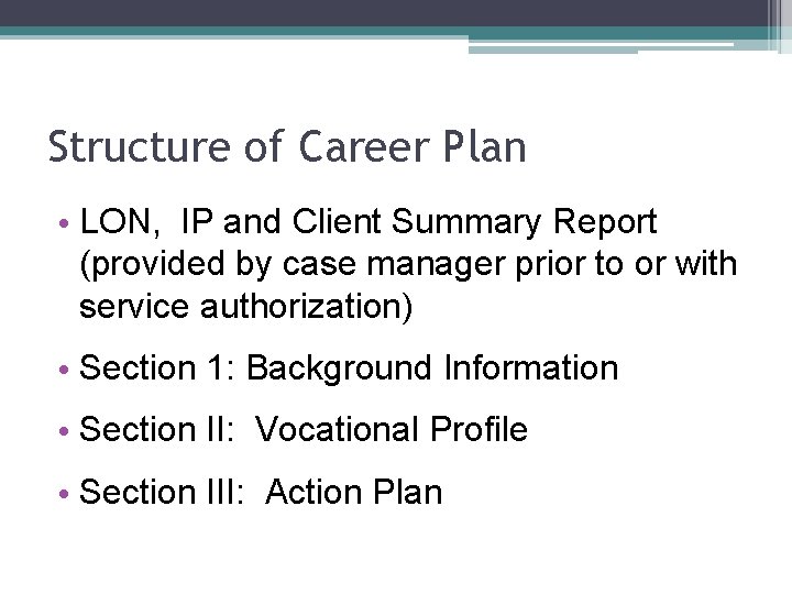 Structure of Career Plan • LON, IP and Client Summary Report (provided by case