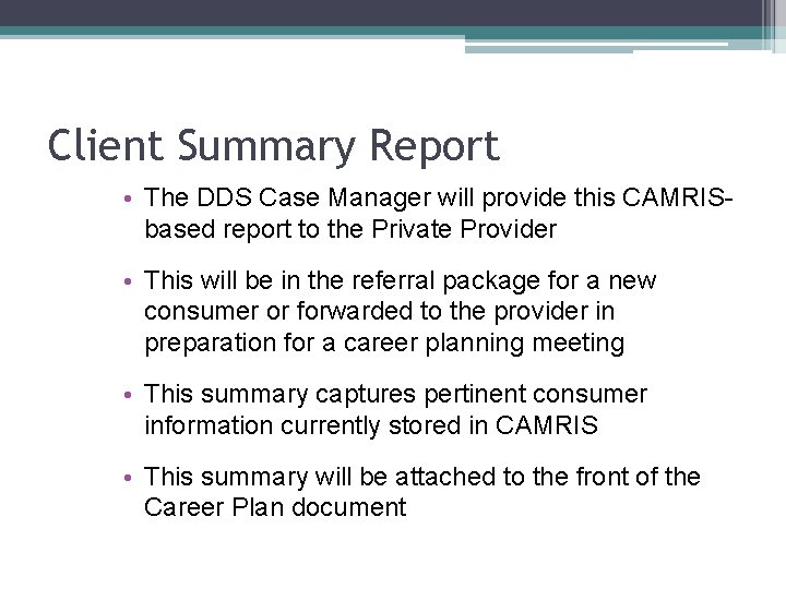 Client Summary Report • The DDS Case Manager will provide this CAMRISbased report to