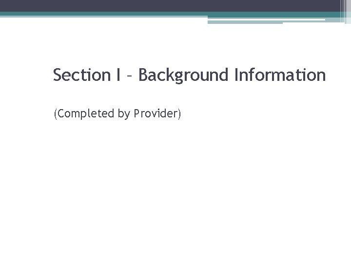 Section I – Background Information (Completed by Provider) 