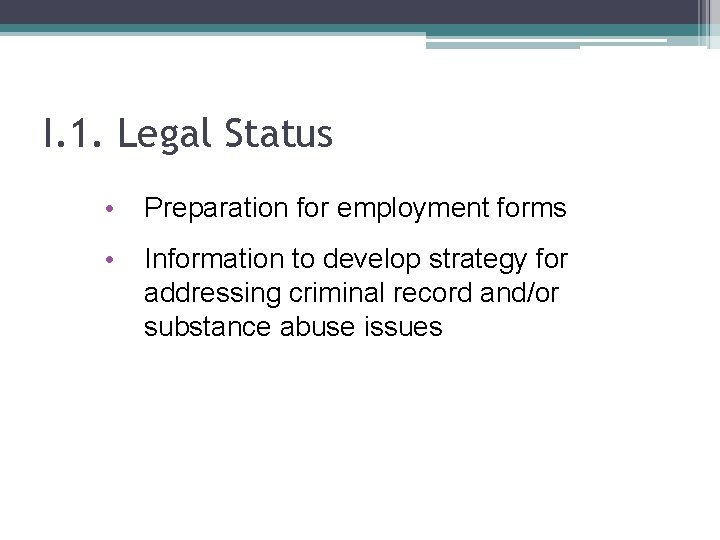 I. 1. Legal Status • Preparation for employment forms • Information to develop strategy