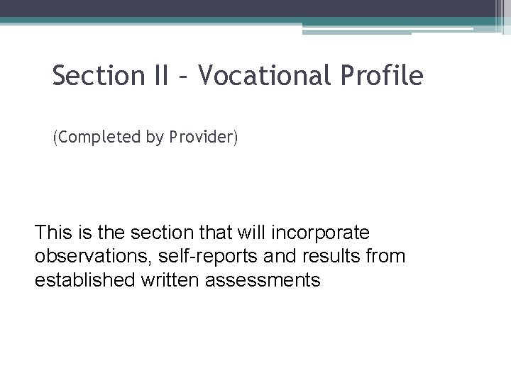 Section II – Vocational Profile (Completed by Provider) This is the section that will