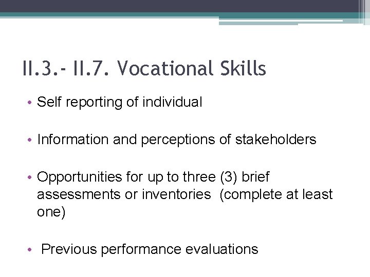 II. 3. - II. 7. Vocational Skills • Self reporting of individual • Information