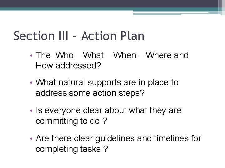 Section III – Action Plan • The Who – What – When – Where