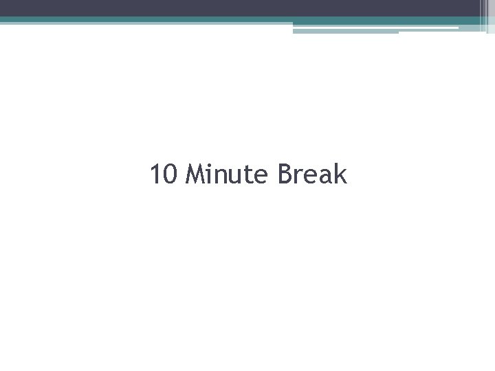 10 Minute Break 