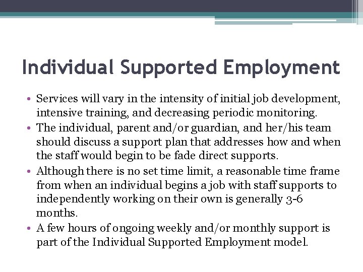 Individual Supported Employment • Services will vary in the intensity of initial job development,