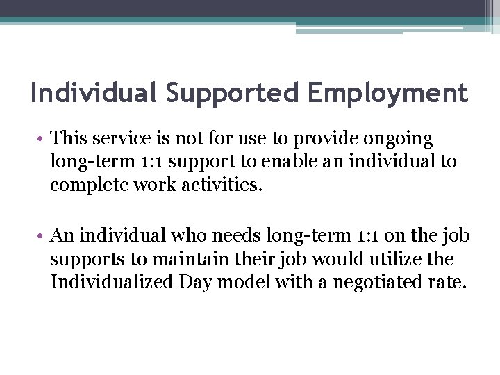 Individual Supported Employment • This service is not for use to provide ongoing long-term