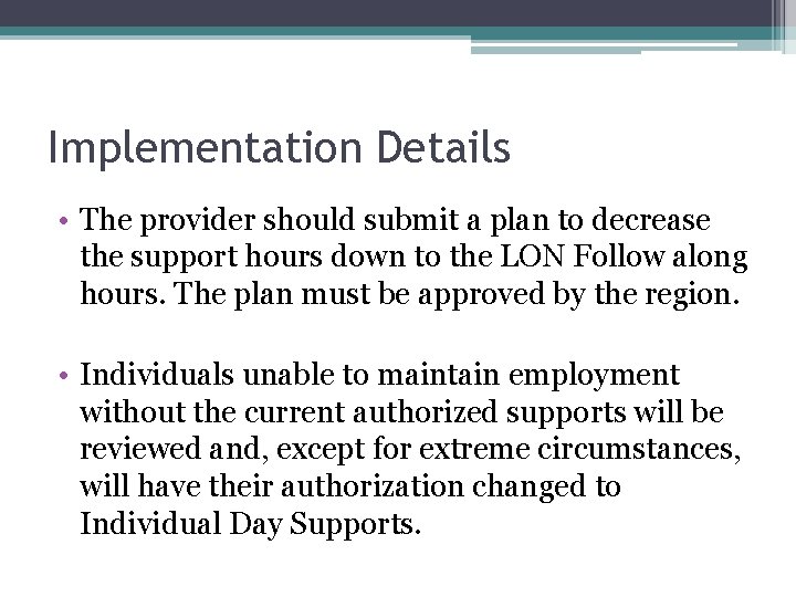 Implementation Details • The provider should submit a plan to decrease the support hours
