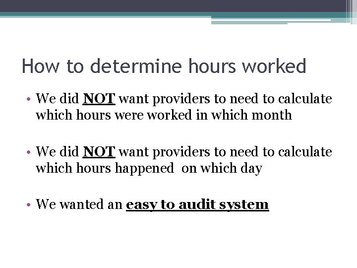 How to determine hours worked • We did NOT want providers to need to