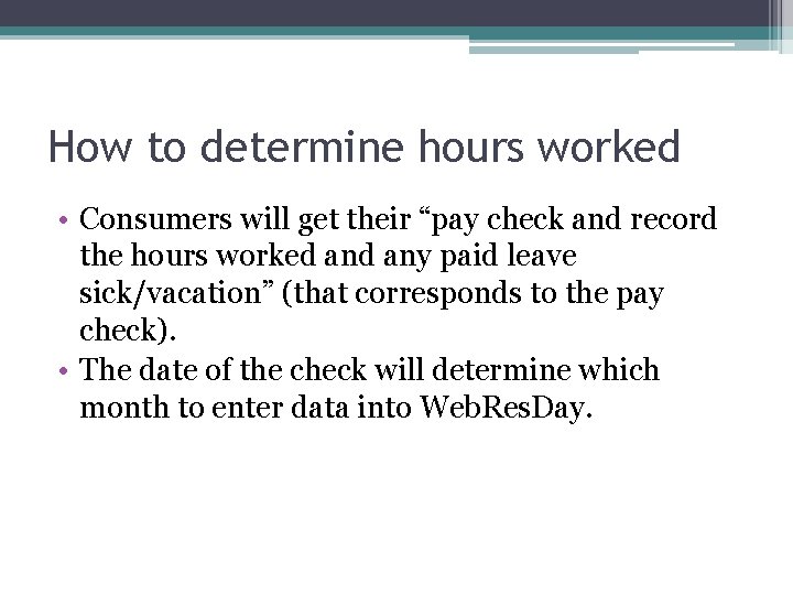 How to determine hours worked • Consumers will get their “pay check and record