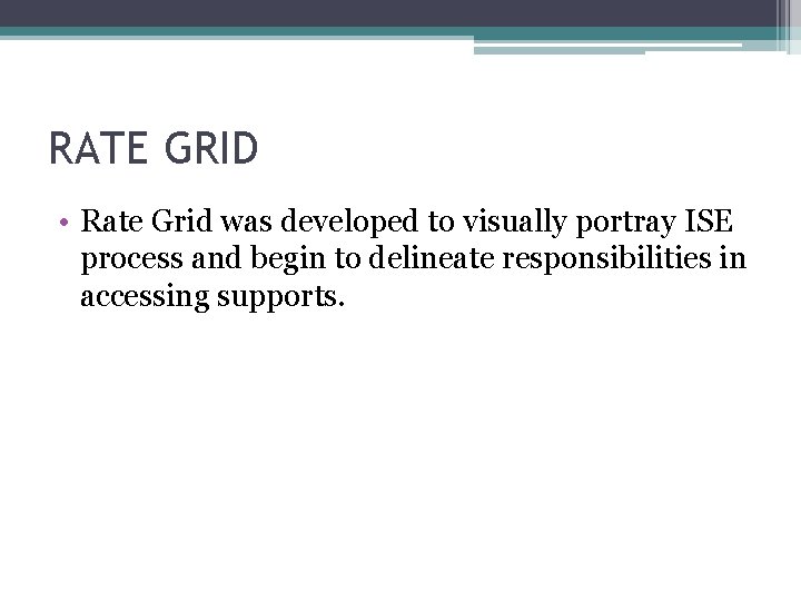 RATE GRID • Rate Grid was developed to visually portray ISE process and begin