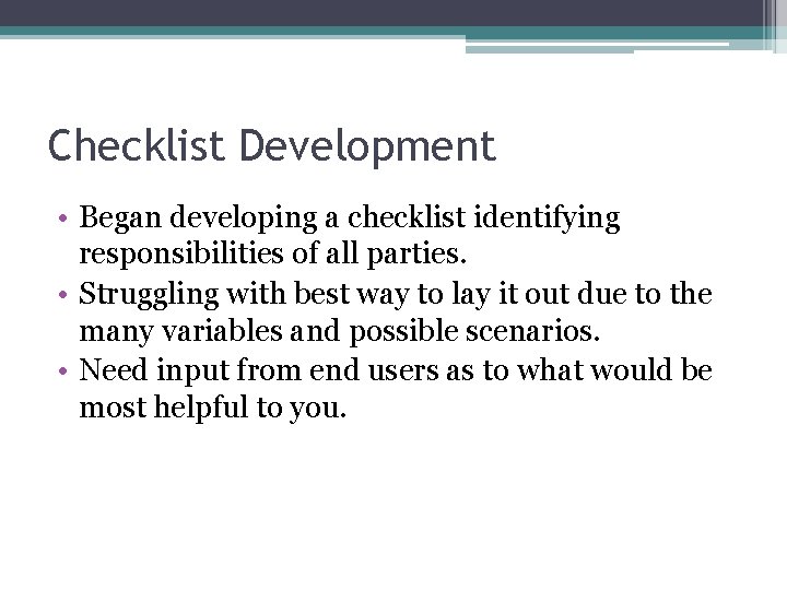 Checklist Development • Began developing a checklist identifying responsibilities of all parties. • Struggling