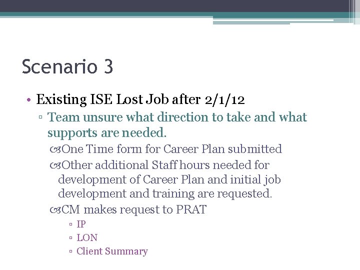 Scenario 3 • Existing ISE Lost Job after 2/1/12 ▫ Team unsure what direction