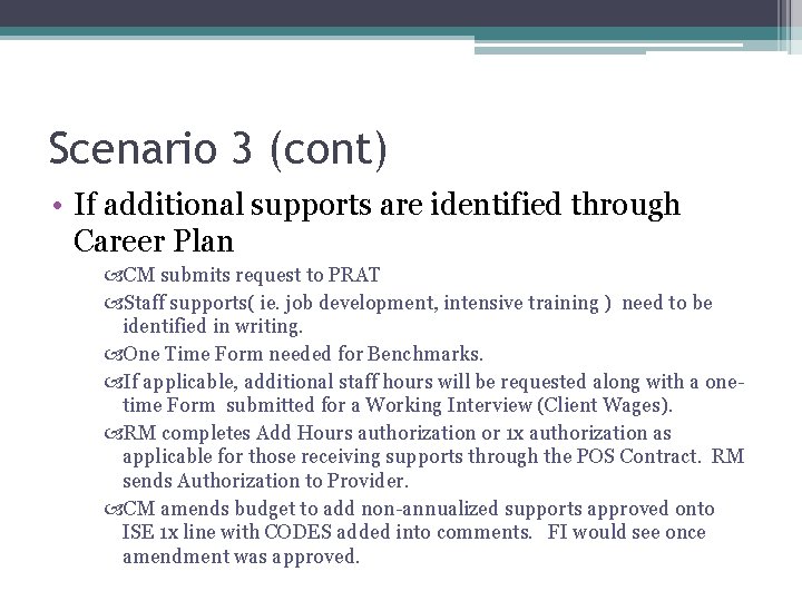 Scenario 3 (cont) • If additional supports are identified through Career Plan CM submits