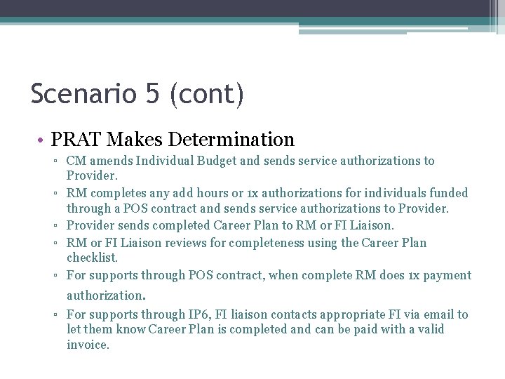 Scenario 5 (cont) • PRAT Makes Determination ▫ CM amends Individual Budget and sends