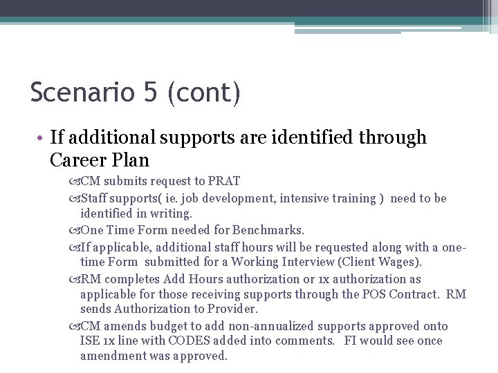 Scenario 5 (cont) • If additional supports are identified through Career Plan CM submits