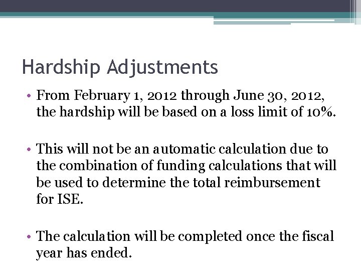 Hardship Adjustments • From February 1, 2012 through June 30, 2012, the hardship will