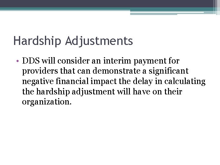 Hardship Adjustments • DDS will consider an interim payment for providers that can demonstrate