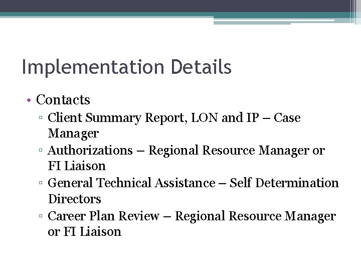 Implementation Details • Contacts ▫ Client Summary Report, LON and IP – Case Manager
