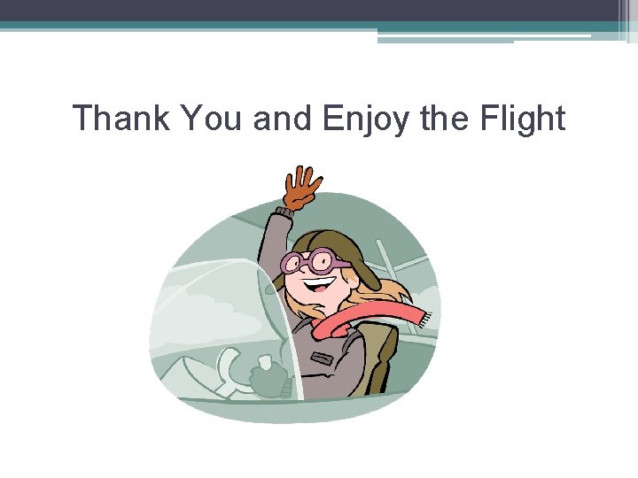 Thank You and Enjoy the Flight 