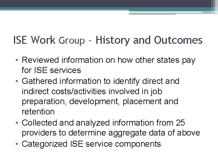 ISE Work Group – History and Outcomes • Reviewed information on how other states