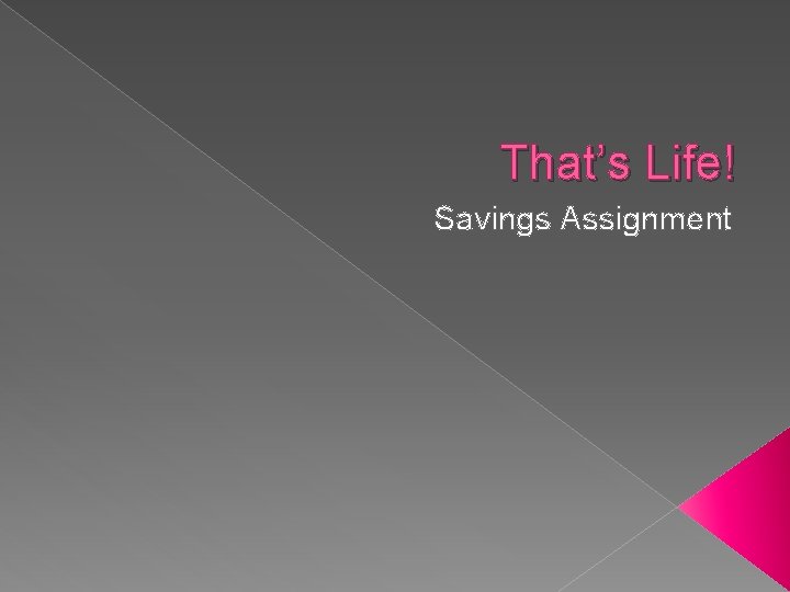 That’s Life! Savings Assignment 