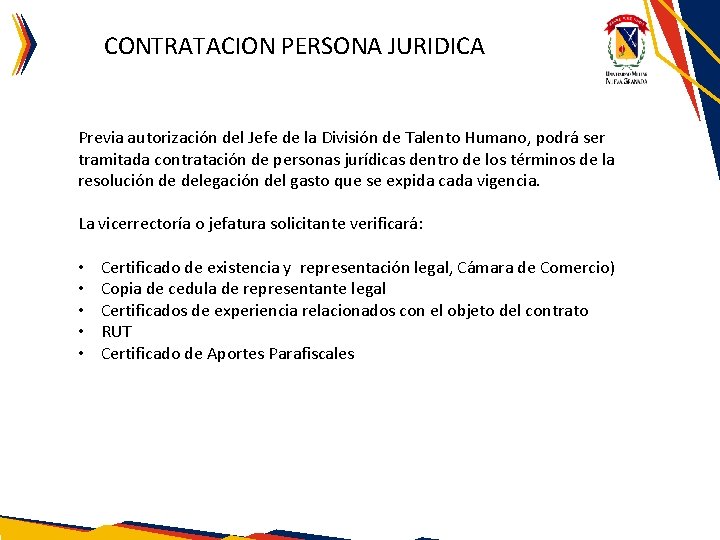 CONTRATACION PERSONA JURIDICA Previa autorización del Jefe de la División de Talento Humano, podrá