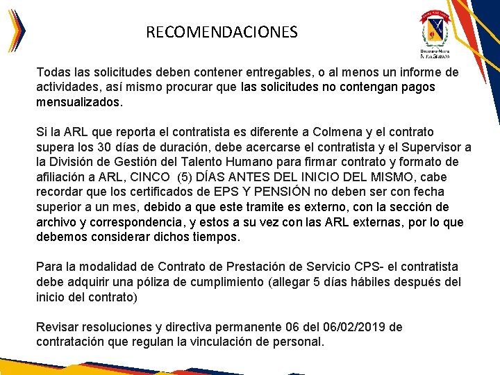 RECOMENDACIONES Todas las solicitudes deben contener entregables, o al menos un informe de actividades,