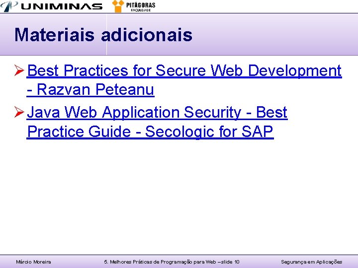 Materiais adicionais Ø Best Practices for Secure Web Development - Razvan Peteanu Ø Java