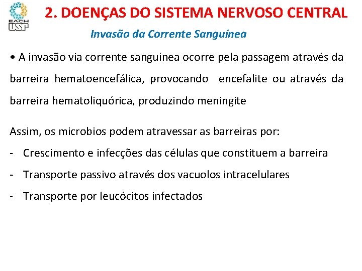 Ciências, 8º ano Sistema nervoso e as principais doenças 2. DOENÇAS DO SISTEMA NERVOSO