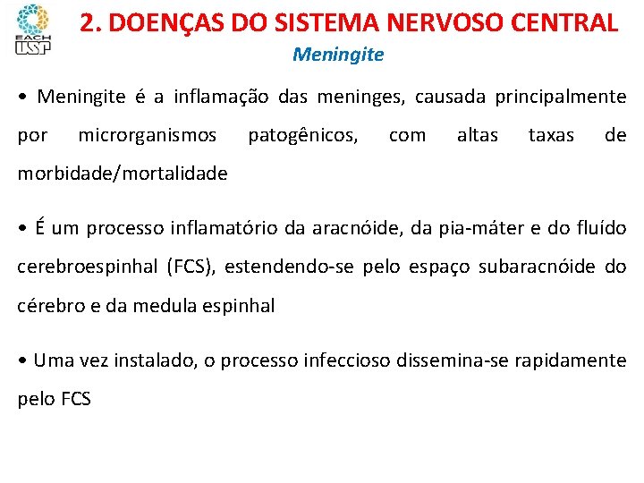 Ciências, 8º ano Sistema nervoso e as principais doenças 2. DOENÇAS DO SISTEMA NERVOSO