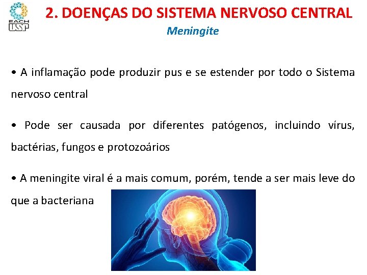 Ciências, 8º ano Sistema nervoso e as principais doenças 2. DOENÇAS DO SISTEMA NERVOSO