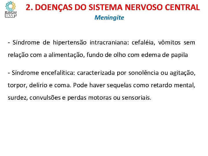 Ciências, 8º ano Sistema nervoso e as principais doenças 2. DOENÇAS DO SISTEMA NERVOSO