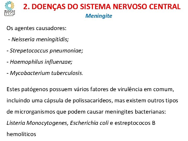 Ciências, 8º ano Sistema nervoso e as principais doenças 2. DOENÇAS DO SISTEMA NERVOSO