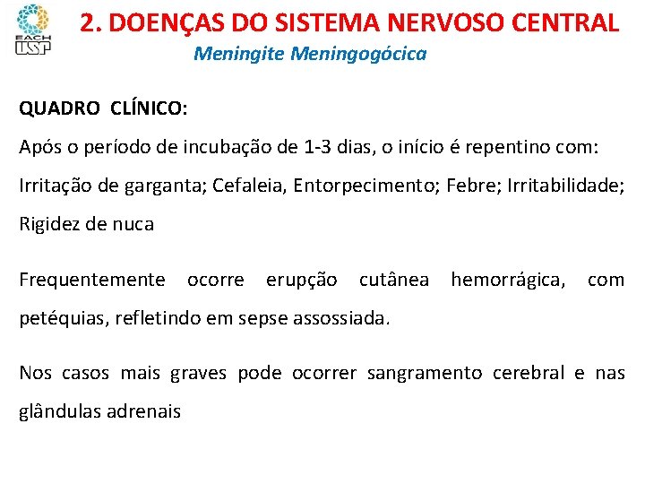 Ciências, 8º ano Sistema nervoso e as principais doenças 2. DOENÇAS DO SISTEMA NERVOSO