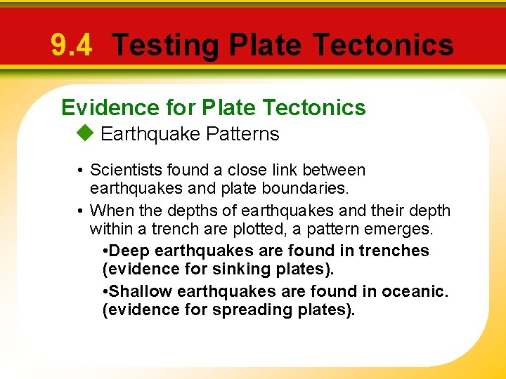 9. 4 Testing Plate Tectonics Evidence for Plate Tectonics Earthquake Patterns • Scientists found