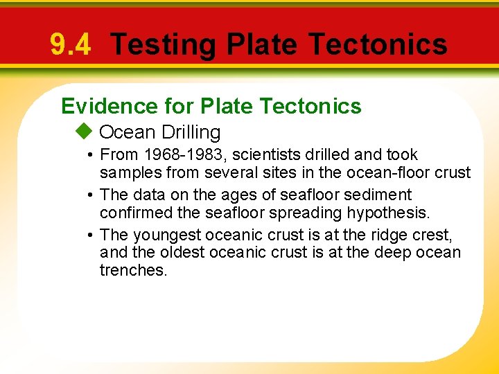 9. 4 Testing Plate Tectonics Evidence for Plate Tectonics Ocean Drilling • From 1968