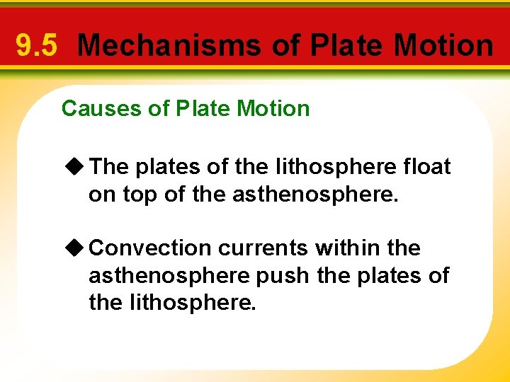 9. 5 Mechanisms of Plate Motion Causes of Plate Motion u The plates of