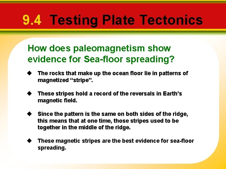 9. 4 Testing Plate Tectonics How does paleomagnetism show evidence for Sea-floor spreading? u