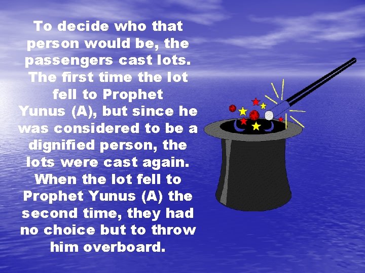 To decide who that person would be, the passengers cast lots. The first time