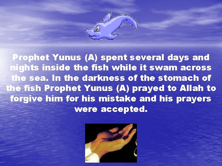 Prophet Yunus (A) spent several days and nights inside the fish while it swam