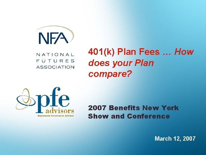 401(k) Plan Fees … How does your Plan compare? 2007 Benefits New York Show