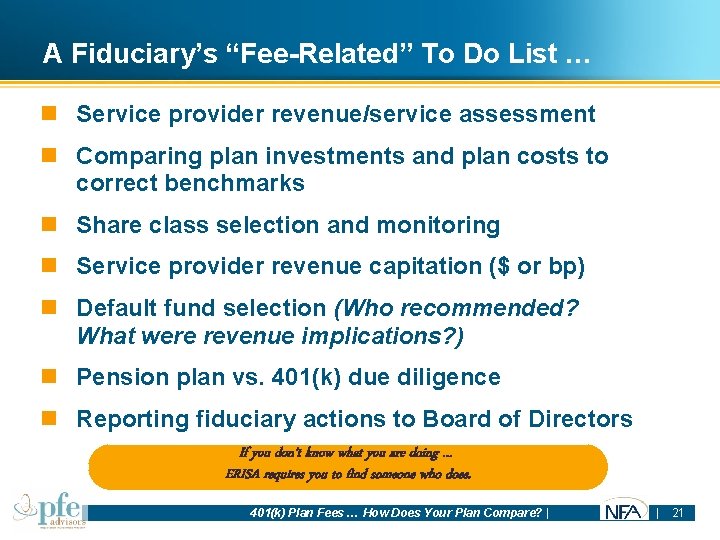 A Fiduciary’s “Fee-Related” To Do List … n Service provider revenue/service assessment n Comparing