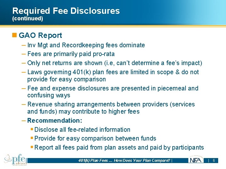 Required Fee Disclosures (continued) n GAO Report – Inv Mgt and Recordkeeping fees dominate
