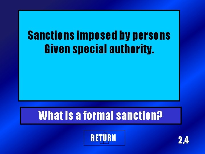 Sanctions imposed by persons Given special authority. What is a formal sanction? RETURN 2,