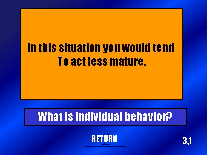 In this situation you would tend To act less mature. What is individual behavior?